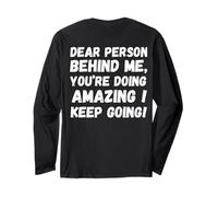 Dear person behind me you're doing great inspirational Long Sleeve T-Shirt