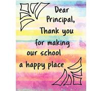 Dear Principal, Thank You for Making Our School a Happy Place: Principal Appreciation Journal