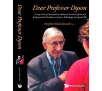 Dear Professor Dyson: Twenty Years Of Correspondence Between Freeman Dyson And Undergraduate Students On Science, Technology, Society And Life