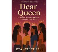 Dear Queen: 52 Weeks of Affirmations for Black Teen Girls Finding Their Glow (Dear Queen and King Series)
