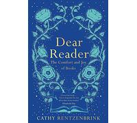 Dear Reader: The Comfort and Joy of Books (Paperback) - Cathy Rentzenbrink Book