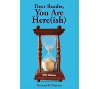 Dear Reader, You are Here(ish): ESV Edition