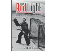 Dear Red Light: Some Seasons in the Life of a NHL Goalkeeper
