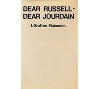 Dear Russell Dear Jourdain: A Commentary on Russell's Logic, Based on His Correspondence with Philip Jourdain