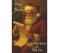 Dear Santa: A Christmas Journal: Holiday Wish List and Keepsake Memory Book