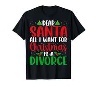 Dear Santa All I Want for Christmas is a Divorce T-Shirt