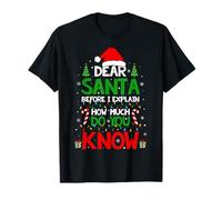 Dear Santa Before I Explain How Much Do You Know Christmas T-Shirt