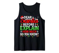 Dear Santa Before I Explain How Much Do You Know Christmas Tank Top