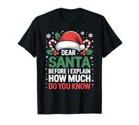 Dear Santa Christmas Before I Explain How Much Do You Know T-Shirt