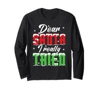 Dear Santa Claus, I Tried It Really Long Sleeve T-Shirt