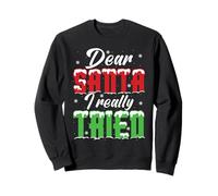 Dear Santa Claus, I Tried It Really Sweatshirt