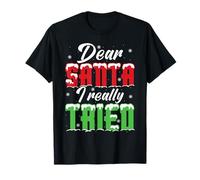Dear Santa Claus, I Tried It Really T-Shirt