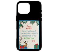 Dear Santa Contribution ROTH IRA - Funny Xmas Wish Case for iPhone 16 Pro Max