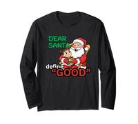 Dear Santa Define Good for Boys and Girls of All Ages Long Sleeve T-Shirt