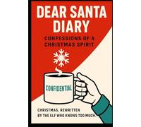 Dear Santa Diary: Confessions of a Christmas Spirit