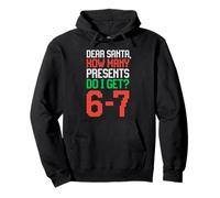 Dear Santa, how many presents do I get? 6 7 Christmas Pullover Hoodie