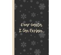 Dear Santa, I Can Explain…: Funny 6x9 Lined Notebook - Perfect Holiday Gag Gift for Friends, Family, and Coworkers