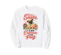 Dear Santa I Can Explain the Pug Christmas Sweatshirt