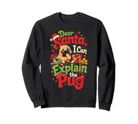 Dear Santa I Can Explain the Pug Christmas Sweatshirt