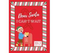 Dear Santa, I Can't Wait !: Letters to Santa - A Magical Christmas Wish Book- A Festive Holiday Journal with Blank Letters and Wish Lists for Kids