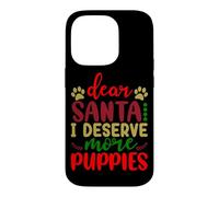 Dear Santa I Deserve More Puppies Christmas Dog Case for iPhone 14 Pro
