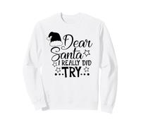 Dear Santa I Really Did Try Christmas Holiday Quote Sweatshirt