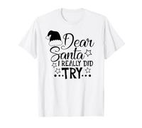 Dear Santa I Really Did Try Christmas Holiday Quote T-Shirt