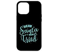 Dear Santa I Really Tried Christmas Case for iPhone 12 Pro Max