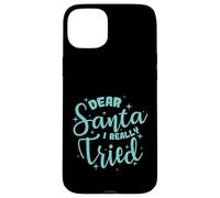 Dear Santa I Really Tried Christmas Case for iPhone 15 Plus
