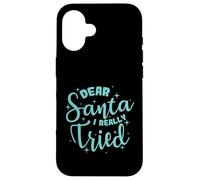 Dear Santa I Really Tried Christmas Case for iPhone 16