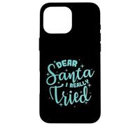 Dear Santa I Really Tried Christmas Case for iPhone 16 Pro Max