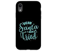 Dear Santa I Really Tried Christmas Case for iPhone XR