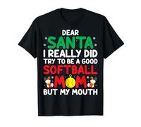 Dear Santa I Really Try to Be a Good Softball Mom Christmas T-Shirt