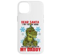 Dear Santa I tried to be good but I take after my Daddy Case for iPhone 14 Plus