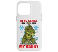 Dear Santa I tried to be good but I take after my Daddy Case for iPhone 14 Pro Max