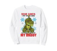 Dear Santa I tried to be good but I take after my Daddy Sweatshirt