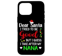 Dear Santa I Tried To Be Good Funny Nana Case for iPhone 16 Pro Max