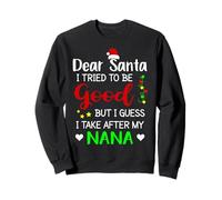 Dear Santa I Tried To Be Good Funny Nana Sweatshirt
