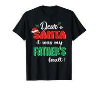 Dear Santa It was My Father's Fault Family Christmas Value Graphic T-Shirt