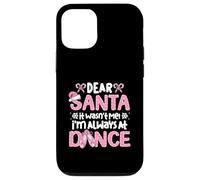 Dear Santa It Wasn't Me I'm Always At Dance Ballet Christmas Case for iPhone 12/12 Pro