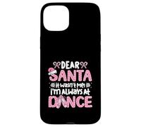 Dear Santa It Wasn't Me I'm Always At Dance Ballet Christmas Case for iPhone 15 Plus
