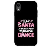 Dear Santa It Wasn't Me I'm Always At Dance Ballet Christmas Case for iPhone XR