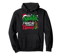 Dear Santa It Wasn't Me I'm Always At Dance Ballet Christmas Pullover Hoodie