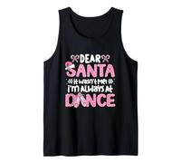 Dear Santa It Wasn't Me I'm Always at Dance Ballet Christmas Tank Top