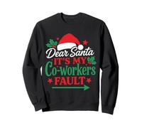 Dear Santa It's My Co-Workers Fault Office Christmas Sweatshirt