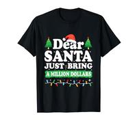 Dear Santa Just Bring A Milliion Dollars Funny Christmas T-Shirt
