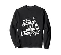 Dear Santa Just Bring Champagne Funny Holiday Sweatshirt