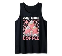 Dear Santa Just Bring Coffee Drinking Lovers Merry Christmas Tank Top
