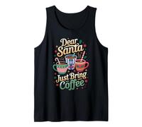 Dear Santa Just Bring Coffee Drinking Lovers Merry Christmas Tank Top