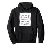 Dear Santa Leave Presents Take Sister Your Favorite Pullover Hoodie